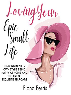 cover image of Loving Your Epic Small Life